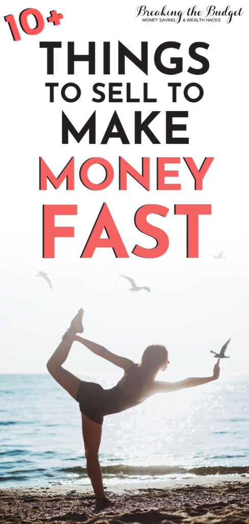 10+ THINGS TO SEL TO MAKE MONEY FAST
