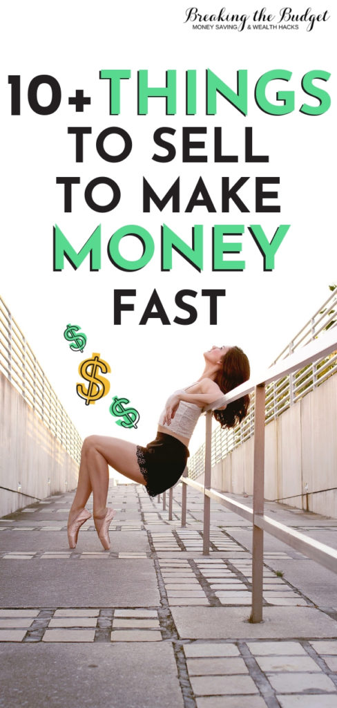 10+ THINGS TO SEL TO MAKE MONEY FAST