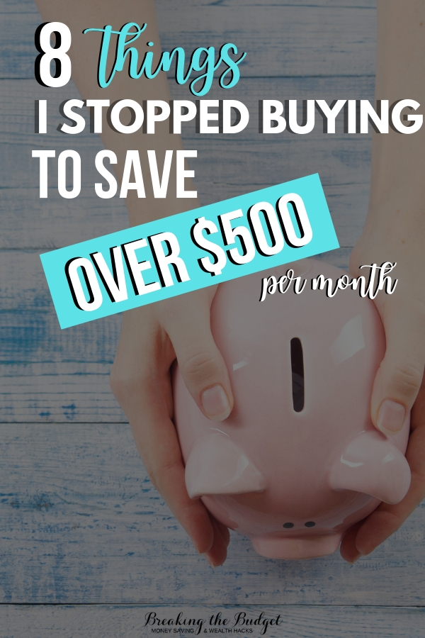8 Things I Stopped Buying To Save Over $500
